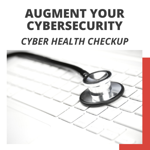 Augment Your Cybersecurity - Cyber Health Checkup