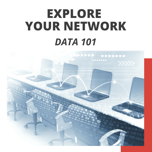 Explore Your Network - Data 101